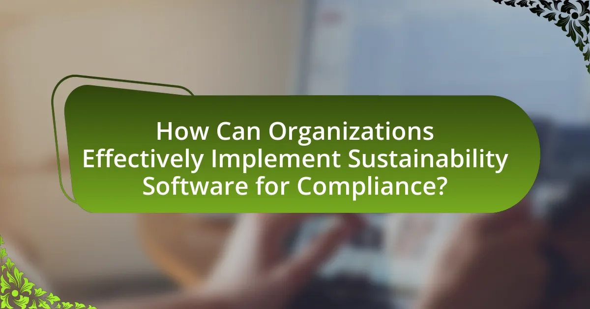 How Can Organizations Effectively Implement Sustainability Software for Compliance?