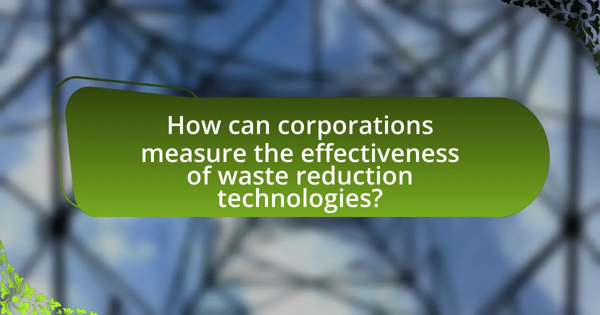 How can corporations measure the effectiveness of waste reduction technologies?