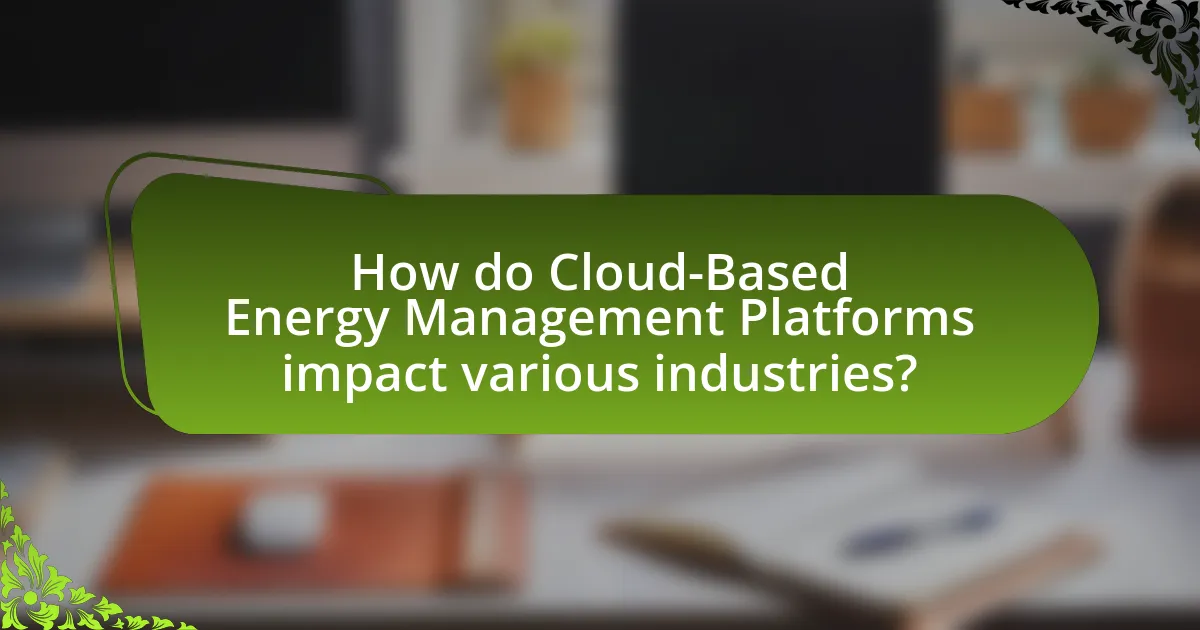 How do Cloud-Based Energy Management Platforms impact various industries?