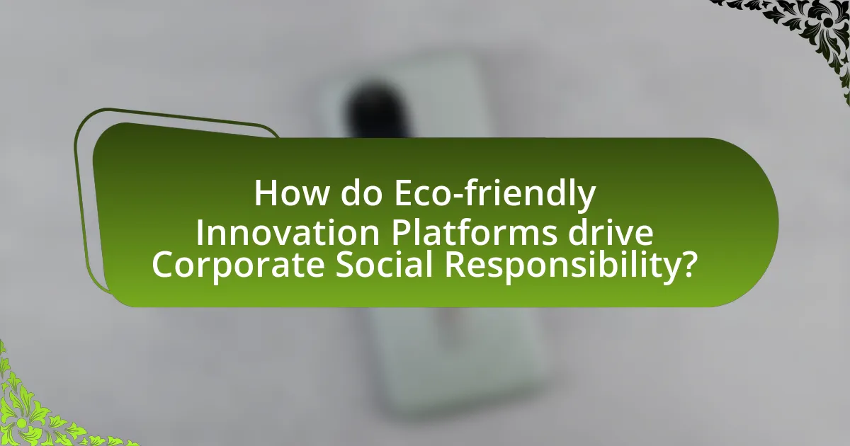 How do Eco-friendly Innovation Platforms drive Corporate Social Responsibility?