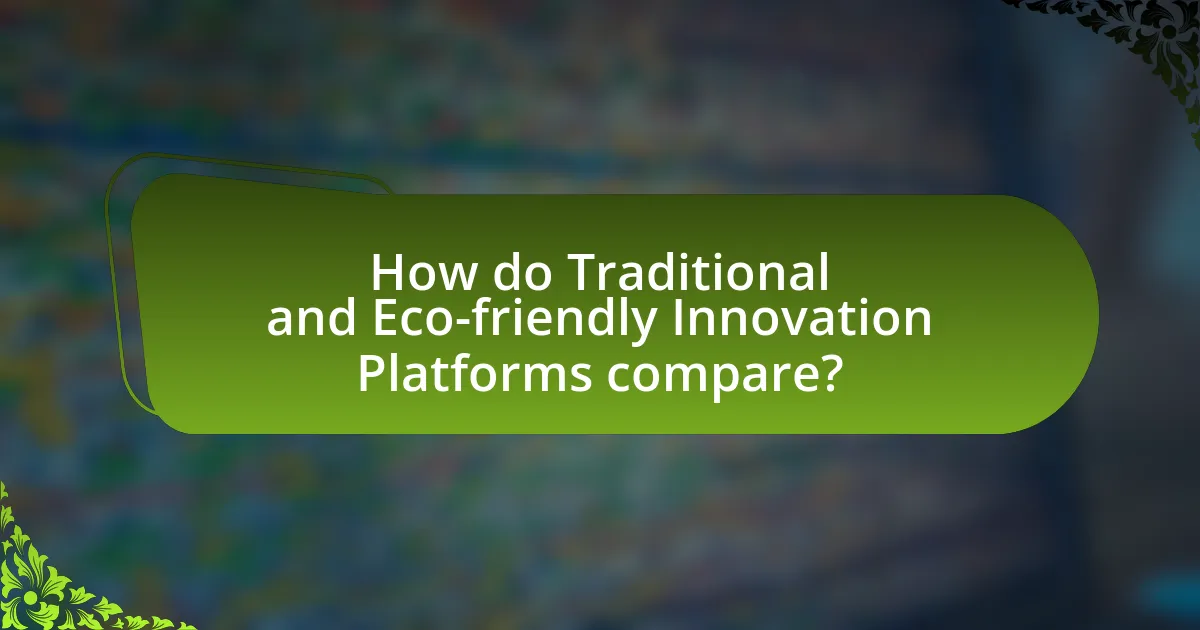 How do Traditional and Eco-friendly Innovation Platforms compare?