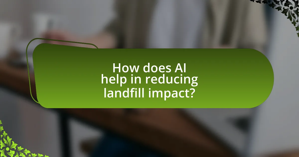 How does AI help in reducing landfill impact?