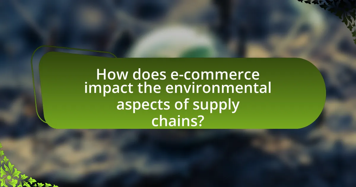 How does e-commerce impact the environmental aspects of supply chains?