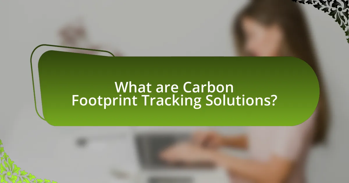 What are Carbon Footprint Tracking Solutions?