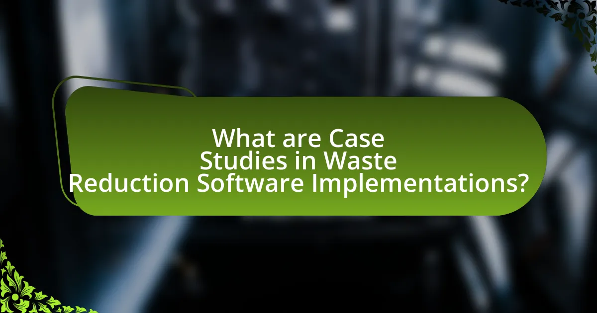 What are Case Studies in Waste Reduction Software Implementations?