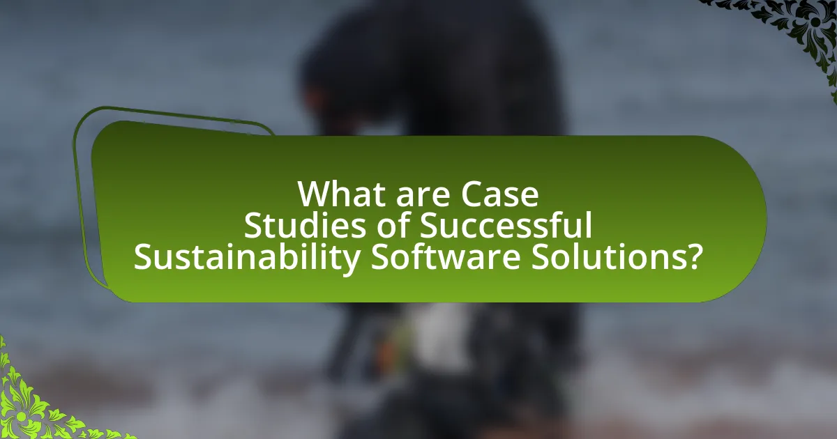 What are Case Studies of Successful Sustainability Software Solutions?