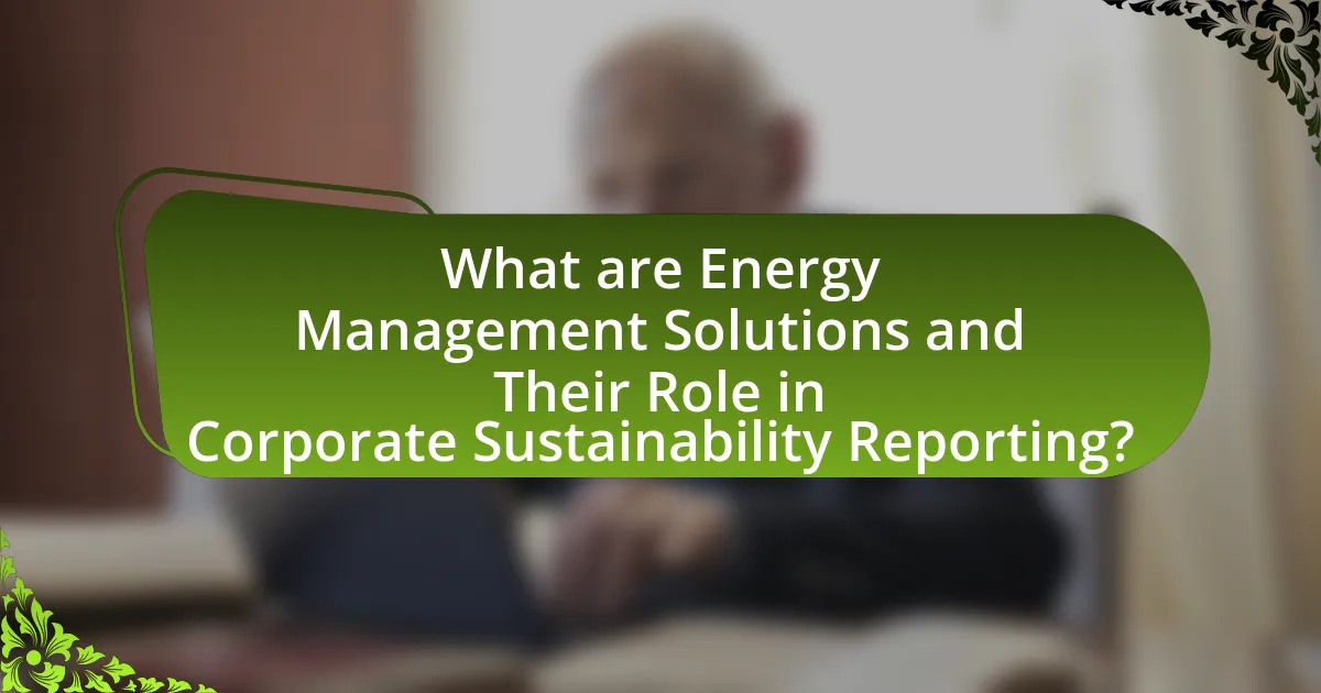 What are Energy Management Solutions and Their Role in Corporate Sustainability Reporting?