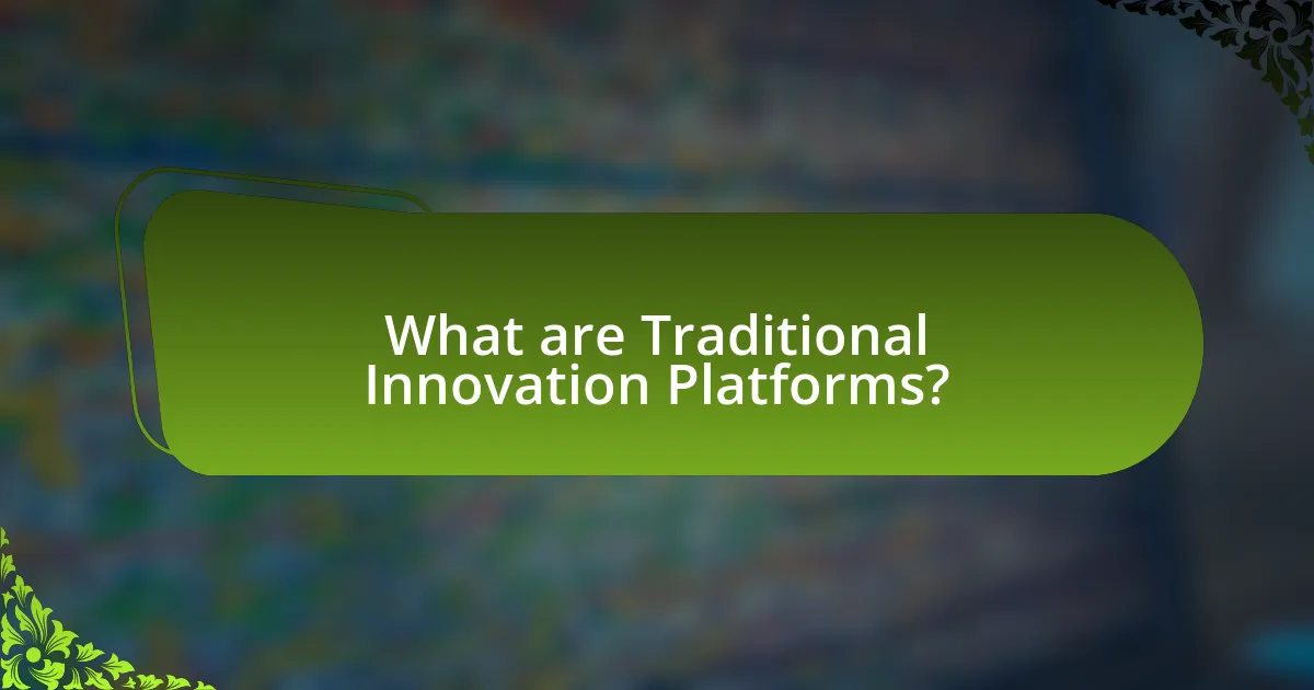 What are Traditional Innovation Platforms?