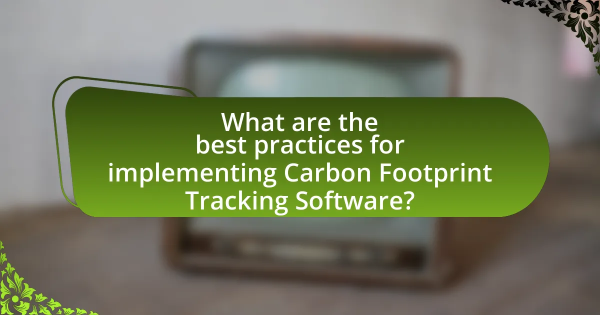 What are the best practices for implementing Carbon Footprint Tracking Software?