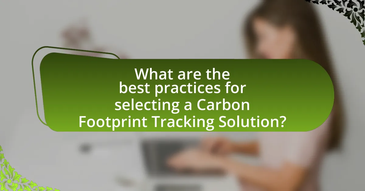 What are the best practices for selecting a Carbon Footprint Tracking Solution?
