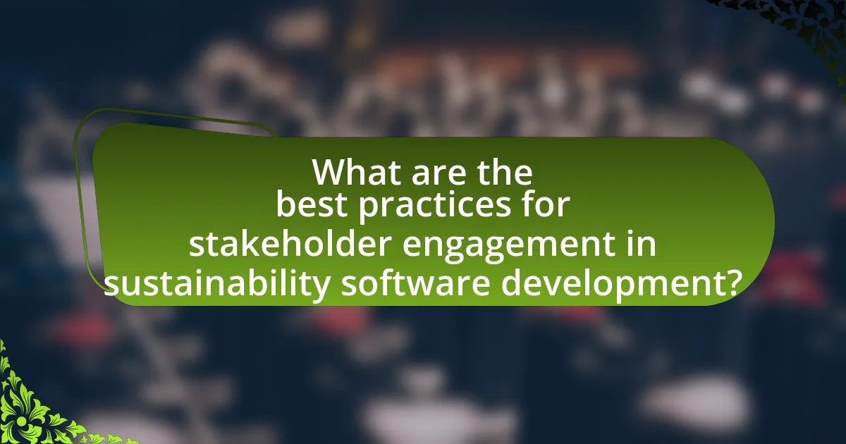 What are the best practices for stakeholder engagement in sustainability software development?
