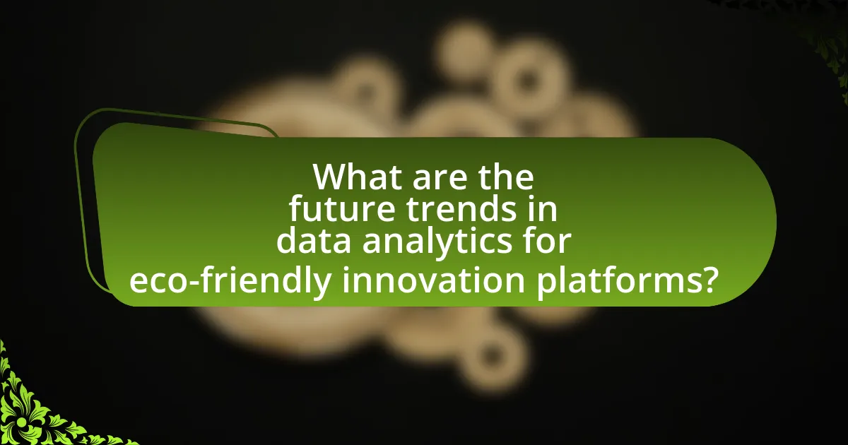 What are the future trends in data analytics for eco-friendly innovation platforms?