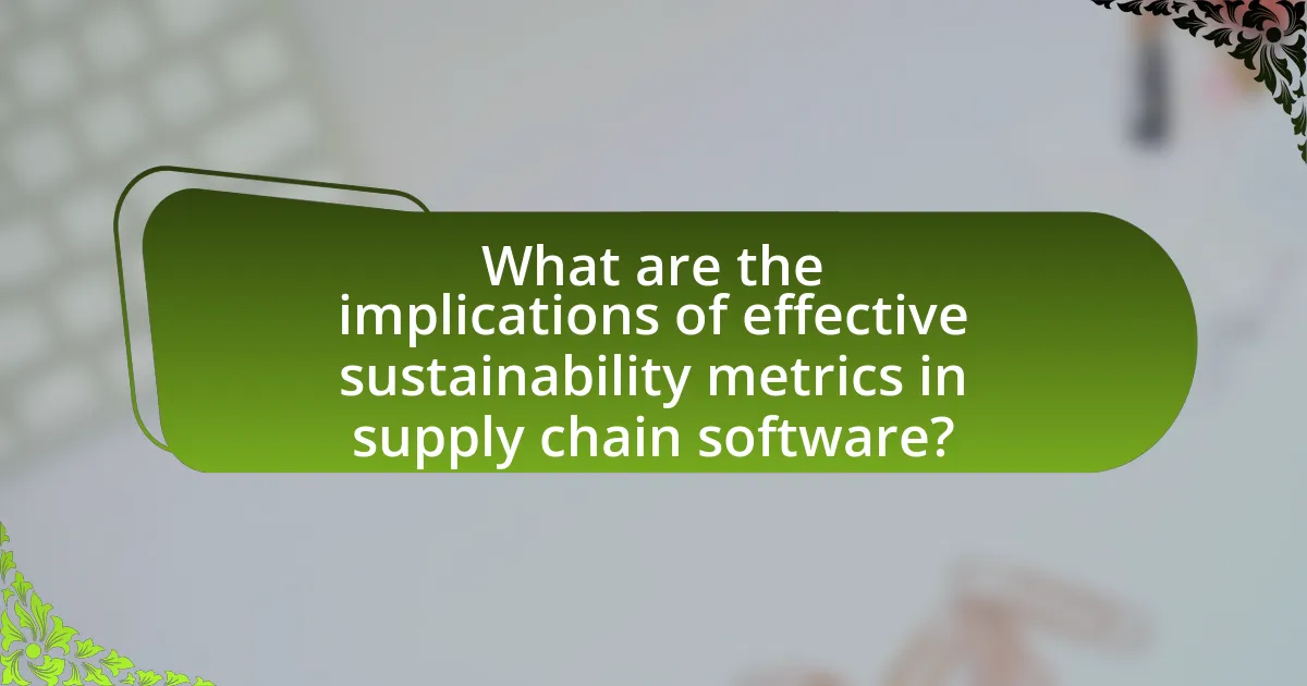 What are the implications of effective sustainability metrics in supply chain software?