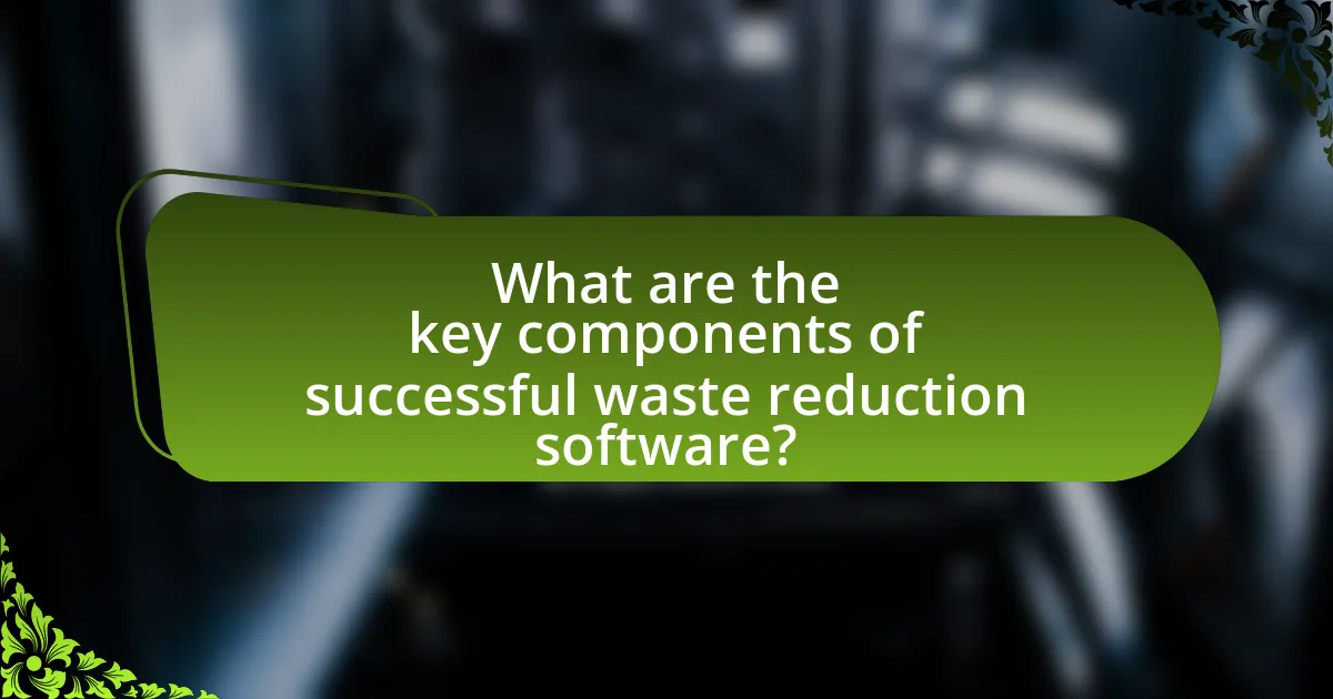 What are the key components of successful waste reduction software?