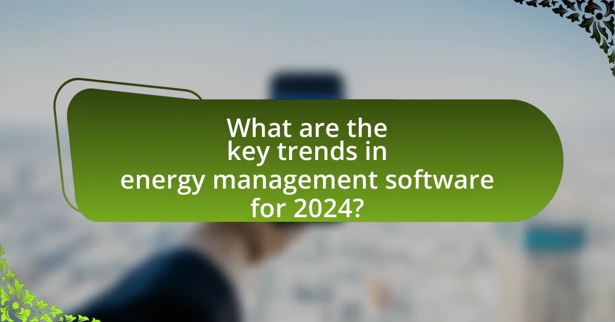 What are the key trends in energy management software for 2024?