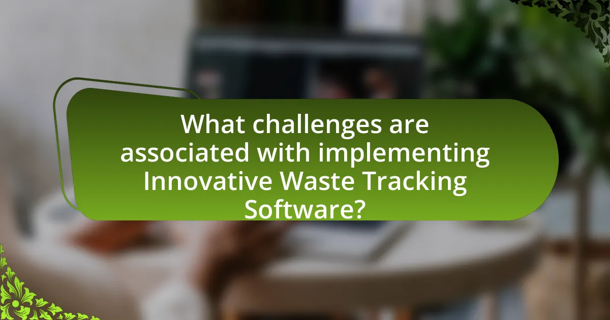 What challenges are associated with implementing Innovative Waste Tracking Software?