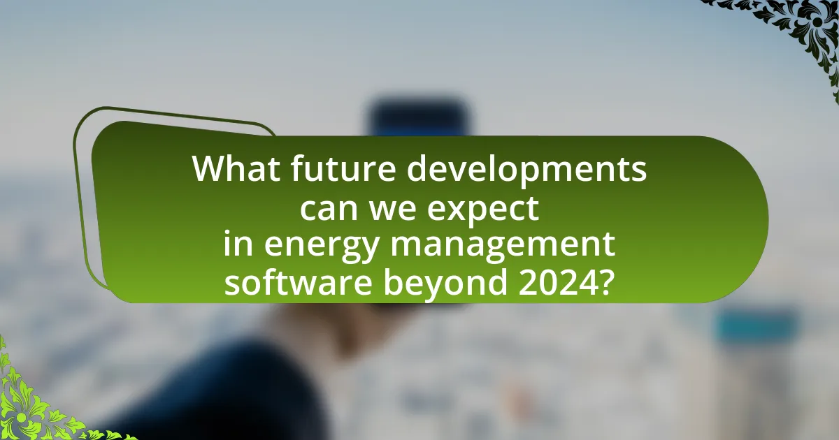 What future developments can we expect in energy management software beyond 2024?