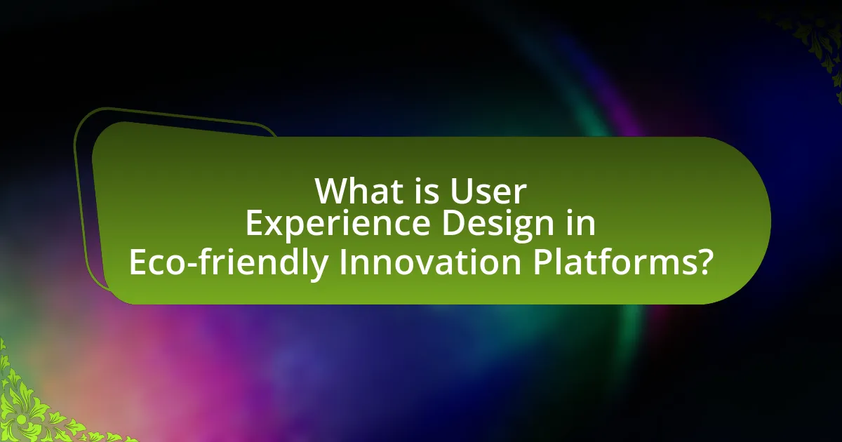 What is User Experience Design in Eco-friendly Innovation Platforms?