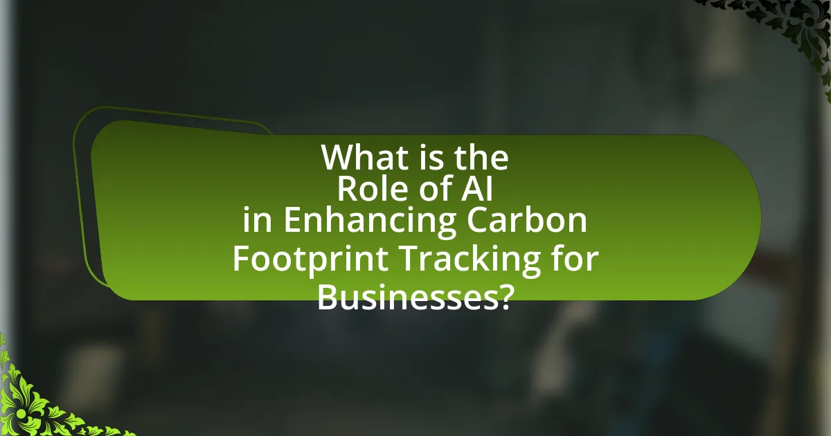 What is the Role of AI in Enhancing Carbon Footprint Tracking for Businesses?