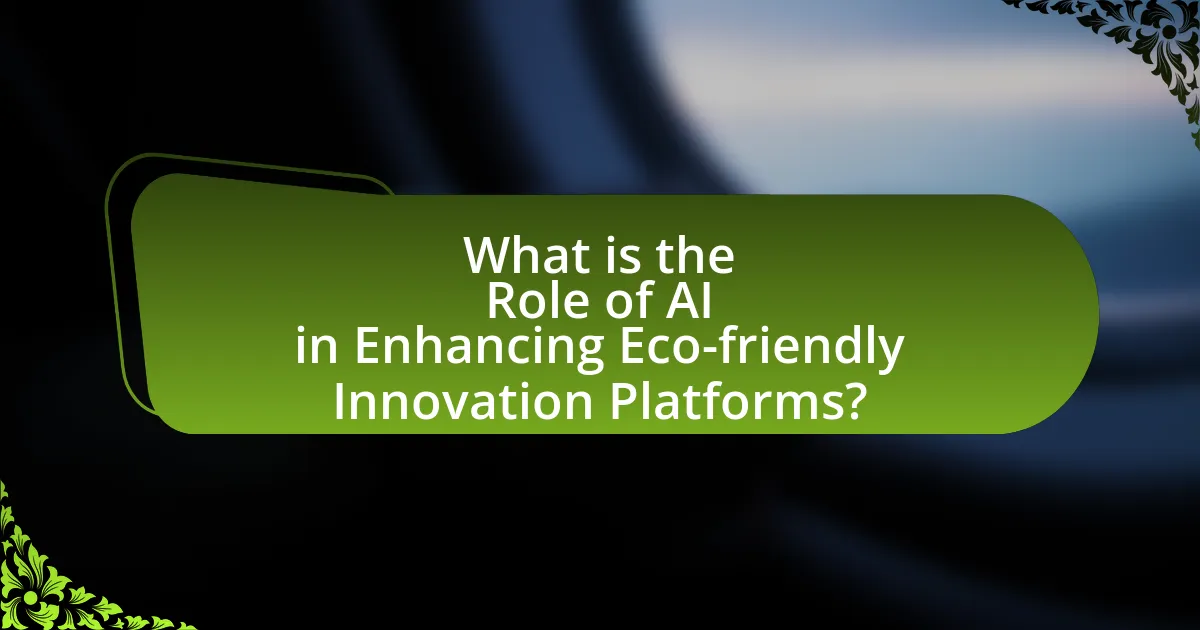 What is the Role of AI in Enhancing Eco-friendly Innovation Platforms?