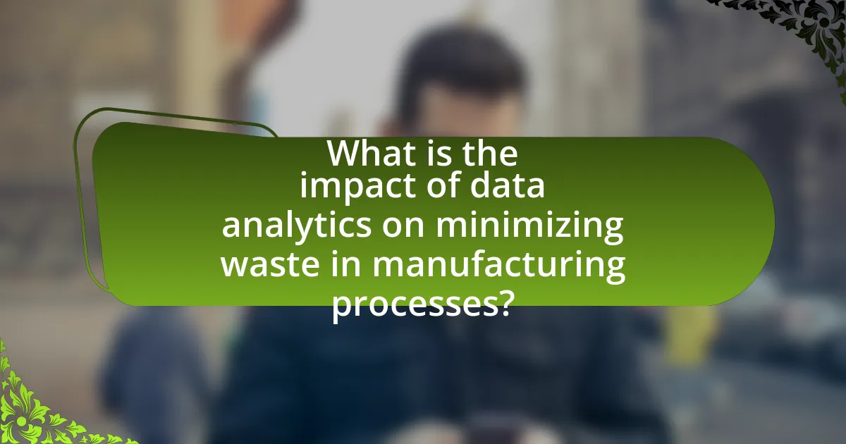 What is the impact of data analytics on minimizing waste in manufacturing processes?