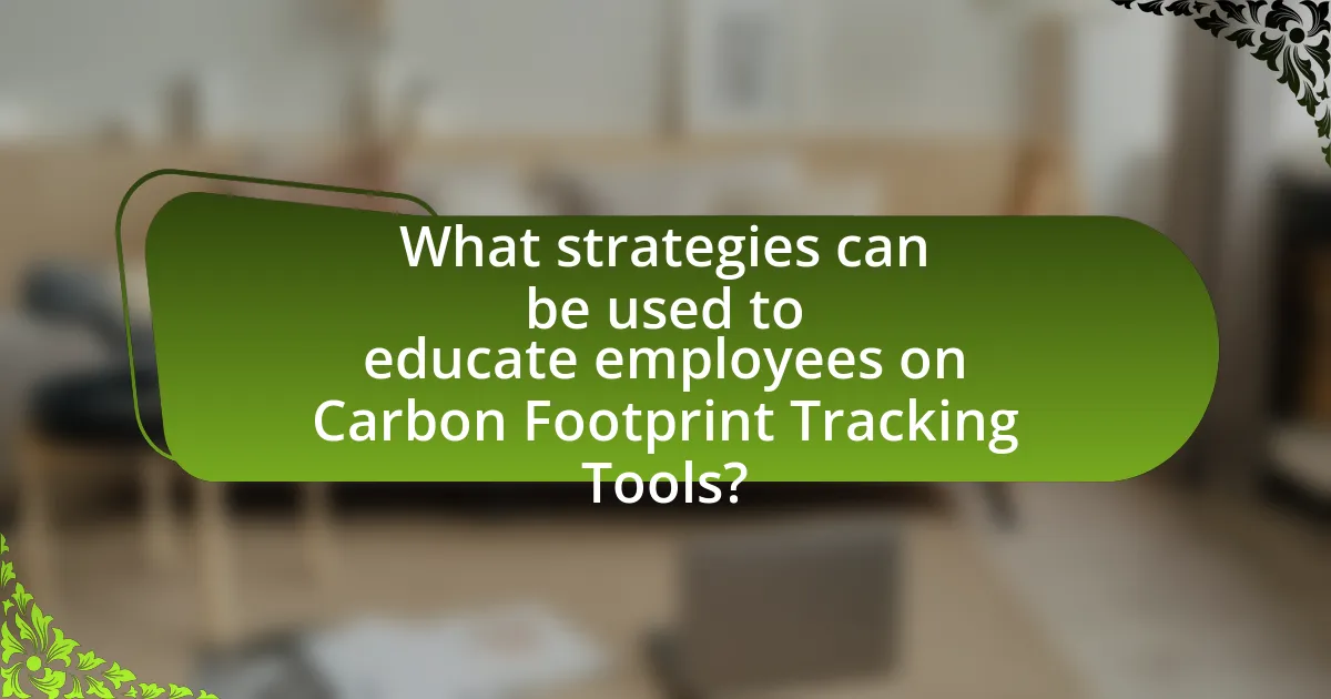 What strategies can be used to educate employees on Carbon Footprint Tracking Tools?